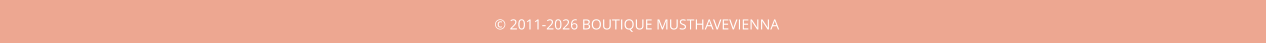 © 2011-2026 BOUTIQUE MUSTHAVEVIENNA